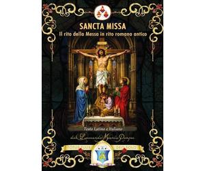 Sancta Missa. Il rito della Messa in rito romano antico. Ediz. italiana e latina