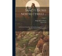 Sancti Patris Nostri Cyrilli ...: In D. Joannis Evangelium. Accedunt Fragmenta Varia Necnon Tractatus Ad Tiberium Diaconum Duo; Volume 3