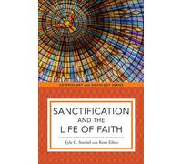 Sanctification and the Life of Faith - Kyle Strobel - Baker publishing group - ebook (ePub) - Livre