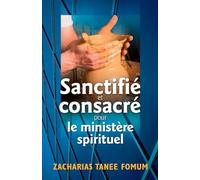 Sanctifié et consacré pour le ministère spirituel