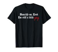 Sanctifie-Moi, Seigneur, Je suis Encore Un Peu épicé T-Shirt