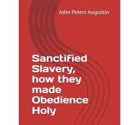 Sanctified Slavery, how they made Obedience Holy