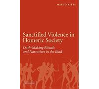 La violence sanctifiée dans la société homérique : Rituels d'assermentation dans l'Iliade