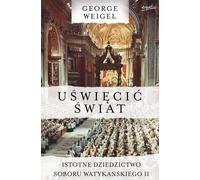 Sanctifier le monde - George Weigel (Buch auf Polnisch)