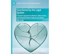 Sanctioned by the Legal System: A Systems Approach to Women, Child Contact, and Intimate Partner Violence and Abuse