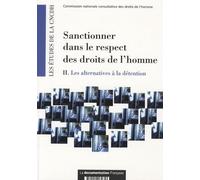 Sanctionner dans le respect des droits de l'Homme: Volume 2 : Les alternatives à la détention