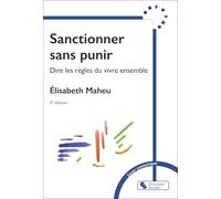 Sanctionner sans punir: Dire les règles pour vivre ensemble