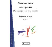 Sanctionner sans punir: Dire les règles pour vivre ensemble