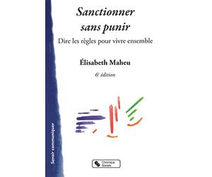 Sanctionner sans punir: Dire les règles pour vivre ensemble