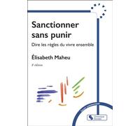 Sanctionner sans punir Dire les règles pour vivre ensemble - Elisabeth Maheu - Chronique Sociale - broché - Essai
