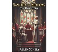 Sanctity and Shadows the Unholy See