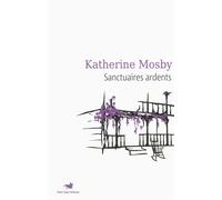 Sanctuaires ardents - Katherine Mosby - Table ronde - broché - Roman
