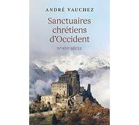 Sanctuaires chretiens d'occident - ive-xvie siecle