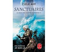 Sanctuaires (La Saga des quatre éléments, Tome 2) - Clélie Avit - Lgf - Poche - Roman