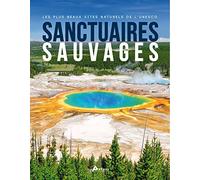Sanctuaires sauvages: Les plus beaux sites naturels de l'Unesco – Artemis