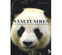 Sanctuaires: Sauvegarde des espèces sauvages menacées