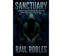 SANCTUARY - A political science fiction thriller set in the wake of humanity's first contact.