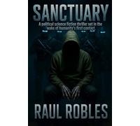 SANCTUARY: A political science fiction thriller set in the wake of humanity's first contact.