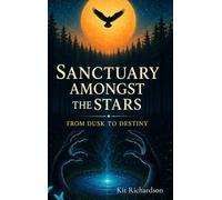 Sanctuary Amongst the Stars: From Dusk to Destiny
