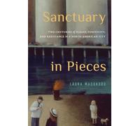 Sanctuary in Pieces: Two Centuries of Flight, Fugitivity, and Resistance in a North American City