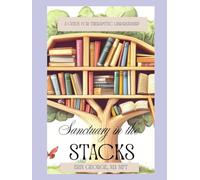 Sanctuary in the Stacks: A Guide for Theraputic Librarianship