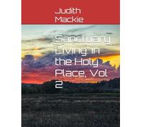 Sanctuary Living: in the Holy Place, Vol 2