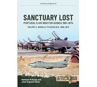 Sanctuary Lost: Portugal's Air War for Guinea, 1961-1974: Debacle to Deadlock, 1966-1972 (2)