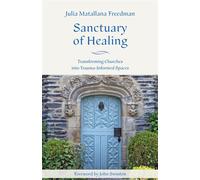 Sanctuary of Healing Transforming Churches into Trauma-Informed Spaces - Julia Matallana Freedman - Church Publishing - ebook (ePub) - Livre