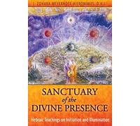 Sanctuary of the Divine Presence: Hebraic Teachings on Initiation and Illumination