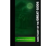 Sanctuary of the Great Gods: The Mysteries of Samothrace