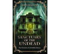 Sanctuary of the undead: The chronicle of a forbidden history - JAMES DRAGOUNIS - DRAGOUNIS DIMITRIOS GEORGIOS - ebook (ePub) - Livre