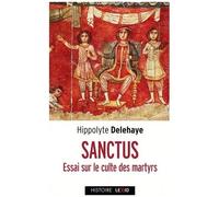Sanctus - Essai Sur Le Culte Des Saints Dans L'antiquité