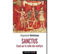 Sanctus - Essai sur le culte des saints dans l'Antiquité