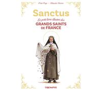 Sanctus - Le petit livre illustré des grands saints de France - Petit Page - Triomphe Eds Du - cartonné - Document jeunesse