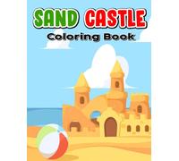 Sand Castle Coloring Book For Kids: Funny Children's Activity On Summer With 30 Coloring Pages Inside Great Gifts For Little Boys And Girls On Special Days