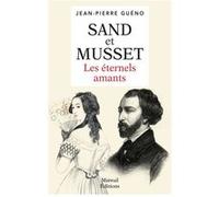 Sand et Musset - Les éternels amants Jean-Pierre Guéno (Auteur)