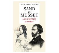 Sand et Musset - Les éternels amants - Jean-Pierre Guéno - Mareuil Editions - broché - Essai