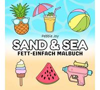 Sand & Sea: Malbuch für Erwachsene und Kinder mit sommerlichen Meereslebewesen Designs zur Entspannung und Stressbewältigung (FETT & EINFACH Malen)