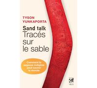 Sand talk, tracés sur le sable - Tyson Yunkaporta - Vega Eds - broché - Guide