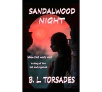 SANDALWOOD NIGHT: When East meets West. A story of love lost and regained.