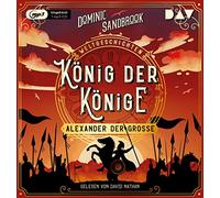 Dominic Sandbrook – Weltgeschichte(N): König der Könige-Alexander de – Der Audio Verlag