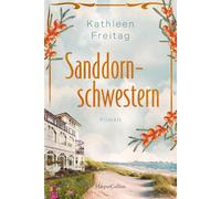Sanddornschwestern: Roman | Familienroman auf der Insel Usedom | Der neue historische Roman von Kathleen Freitag nach 'Die Seebadvilla' | Über Schuld, Trauer und Vergebung