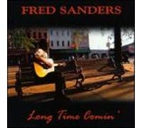 Sanders, Fred - Long Time Comin