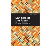 Sanders of the River by Edgar Wallace Edgar Wallace (Auteur)