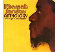 Sanders, Pharoah - Anthology: You've Got to Have Freedom by Sanders, Pharoah (2005) Audio CD