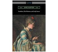 Sanditon, The Watsons, And Lady Susan
