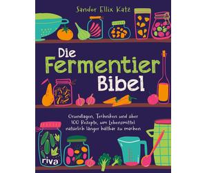 Sandor Ellix Ka Die Fermentier-Bibel: Grundlagen, Techniken und über 100 (Poche)