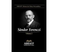Sándor Ferenczi: Clínica do Trauma, Técnica Ativa e Ética da Escuta