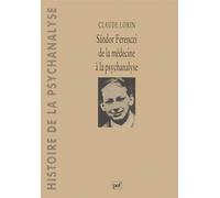 Sándor Ferenczi - de la médecine à la psychanalyse - Claude Lorin - Puf - Livre