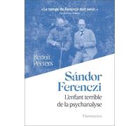 Sándor Ferenczi - L'enfant Terrible De La Psychanalyse